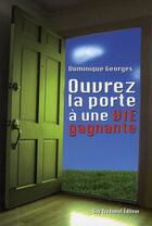 Couverture du livre « Ouvez la porte à une vie gagnante » de Dominique Georges aux éditions Guy Trédaniel