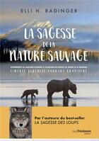 Couverture du livre « La sagesse de la nature sauvage » de Elli H. Radinger aux éditions Guy Trédaniel