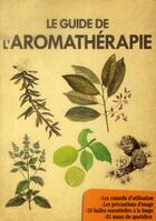 Couverture du livre « Le guide de l'aromathérapie » de Alix Lelief aux éditions Editions Esi