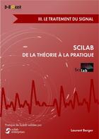 Couverture du livre « Scilab : de la théorie à la pratique Tome 3 ; le traitement du signal » de Laurent Berger aux éditions D-booker