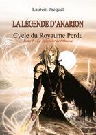 Couverture du livre « La légende d'Anarion - cycle du royaume perdu t.1 ; le seigneur de l'ombre » de Laurent Jacquel aux éditions Persee