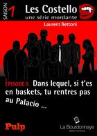Couverture du livre « Les Costello t.5 ; dans lequel, si t'es en baskets, tu rentres pas au Palacio... » de Laurent Bettoni aux éditions La Bourdonnaye
