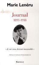 Couverture du livre « Journal ; 1893-1918, je me sens devenir inexorable » de Marie Leneru aux éditions Bartillat