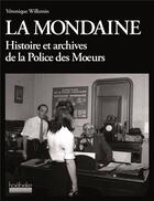 Couverture du livre « La Mondaine ; histoire et archives de la Police des Moeurs » de Veronique Willemin aux éditions Hoebeke