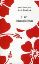 Couverture du livre « Haïti ; enjeux d'écriture » de Sylvie Brodziak aux éditions Pu De Vincennes
