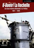 Couverture du livre « U-boote ! la rochelle - les sous-marins allemands a la pallice (1941-1945) » de Luc Braeuer aux éditions Liv'editions
