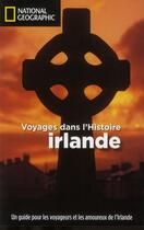 Couverture du livre « Voyages dans l histoire irlande » de Neville Peter aux éditions National Geographic
