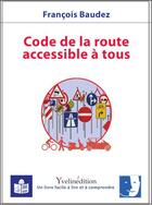Couverture du livre « Code de la route accessible à tous (en FALC) » de Francois Baudez aux éditions Francois Baudez
