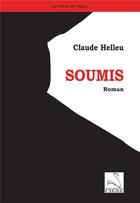 Couverture du livre « Soumis » de Claude Helleu aux éditions Editions Du Cygne