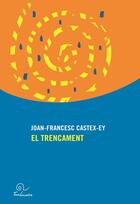 Couverture du livre « El trencament » de Joan-Francesc Castex-Ey aux éditions Trabucaire