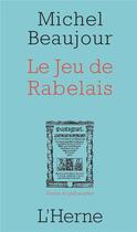 Couverture du livre « Le jeu de Rabelais » de Michel Beaujour aux éditions L'herne