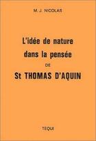 Couverture du livre « L'Idee De Nature Dans La Pensee De Saint Thomas D'Aquin » de Marie-Joseph Nicolas aux éditions Tequi