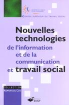 Couverture du livre « Nouvelles technologies de l'information et de la communication et travail social » de Conseil Supérieur Du Travail Social (Csts) aux éditions Ehesp