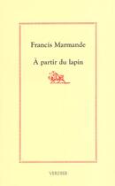 Couverture du livre « A partir du lapin » de Francis Marmande aux éditions Verdier