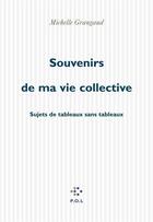 Couverture du livre « Souvenirs de ma vie collective - sujets de tableaux sans tableaux » de Michelle Grangaud aux éditions P.o.l