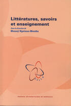 Couverture du livre « Littératures, savoirs et enseignement » de Mussanji Ngalasso-Mwatha aux éditions Pu De Bordeaux