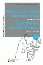 Couverture du livre « Violences juvéniles sous expertise(s) ; XIXe-XXe siècles » de  aux éditions Pu De Louvain