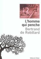 Couverture du livre « L'homme qui penche » de Bertrand De Robillard aux éditions Editions De L'olivier