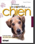 Couverture du livre « Développez le potentiel de votre chien » de Fisher Sarah aux éditions Broquet