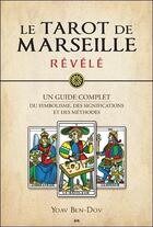 Couverture du livre « Le tarot de Marseille révélé ; un guide complet du symbolisme, des significations et des méthodes » de Yoav Ben-Dov aux éditions Ada