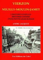 Couverture du livre « Vierzon, Neuilly-Moulin-Jamet ; l'histoire complexe, histoires intimes d'une petite ligne rurale » de Andre Jacquot aux éditions Cabri