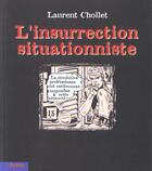 Couverture du livre « L'insurrection situationniste » de Laurent Chollet aux éditions Dagorno