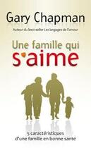 Couverture du livre « Une famille qui s'aime ; 5 caractéristiques d'une famille en bonne santé » de Gary Chapman aux éditions Blf Europe