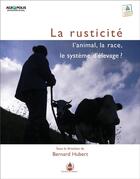 Couverture du livre « La rusticite : l'animal, la race, le système d'élevage ? » de  aux éditions La Cardere