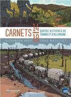 Couverture du livre « Carnets 14-18 ; quatre histoires de France et d'Allemagne » de Jorg Mailliet et Alexander Hogh aux éditions Le Buveur D'encre