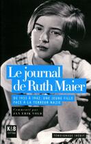 Couverture du livre « Le journal de Ruth Maier ; de 1933 à 1942, une jeune fille face à la terreur nazie » de Jan Erik Vold aux éditions K & B