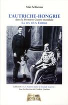 Couverture du livre « L'Autriche-Hongrie ; 1867-1918 » de Max Schiavon aux éditions Soteca