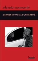Couverture du livre « Dernier voyage à l'université » de Eduardo Monteverde aux éditions L'atinoir
