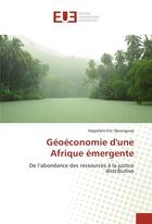 Couverture du livre « Geoeconomie d'une afrique emergente » de Djounguep H E. aux éditions Editions Universitaires Europeennes