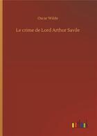 Couverture du livre « Le crime de lord Arthur Savile » de Oscar Wilde aux éditions Timokrates