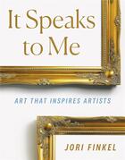 Couverture du livre « It speaks to me art that inspires artists » de Finkel Jori aux éditions Prestel