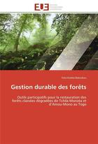 Couverture du livre « Gestion durable des forets - outils participatifs pour la restauration des forets classees degradees » de Baloukou Fata Komla aux éditions Editions Universitaires Europeennes