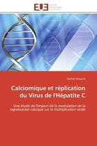 Couverture du livre « Calciomique et replication du virus de l'hepatite c - une etude de l'impact de la modulation de la s » de Fetouchi Rachid aux éditions Editions Universitaires Europeennes