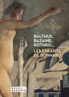 Couverture du livre « Bazaine, Balthus, Rothko : les enfants de Bonnard » de  aux éditions Silvana