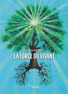 Couverture du livre « La force du vivant » de Marie-Antoinette Micheli aux éditions Baudelaire