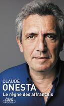 Couverture du livre « Le règne des affranchis » de Claude Onesta aux éditions Michel Lafon Poche