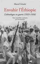 Couverture du livre « Envahir l'Ethiopie : l'ethnologue en guerre (1935-1936) » de Marcel Griaule aux éditions Anacharsis