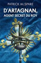 Couverture du livre « D'Artagnan, agent secret du roy » de Patrick Mcspare aux éditions Bragelonne