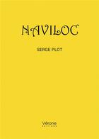 Couverture du livre « Naviloc » de Serge Plot aux éditions Verone