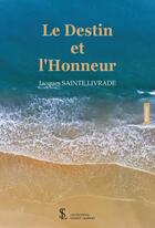 Couverture du livre « Le destin et l honneur » de Sainte Livrade J. aux éditions Sydney Laurent