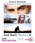 Couverture du livre « Just don't mention it » de Estelle Maskame aux éditions Lizzie