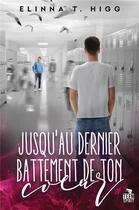 Couverture du livre « Jusqu'au dernier battement de ton coeur » de Higg Elinna T. aux éditions Teen Spirit