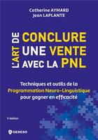 Couverture du livre « L'art de conclure une vente avec la PNL (5e édition) » de Jean Laplante et Catherine Aymard aux éditions Gereso