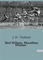 Couverture du livre « Bert Wilson, Marathon Winner » de Duffield J. W. aux éditions Culturea