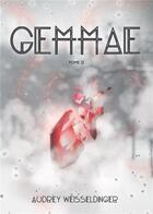 Couverture du livre « Gemmae Tome 2 » de Audrey Weisseldinger aux éditions Bookelis