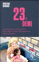 Couverture du livre « 23 et demi ; les aventures d'une mère, de sa fille et d'un chromosome surnuméraire » de Cristina Nehring aux éditions Premier Parallele